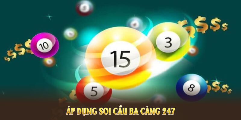 Áp dụng soi cầu ba càng 247 giúp người chơi tăng độ chính xác