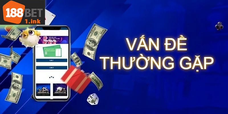 Vấn đề thường gặp về nạp tiền 188bet