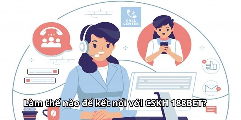 Làm thế nào để kết nối với CSKH 188BET?