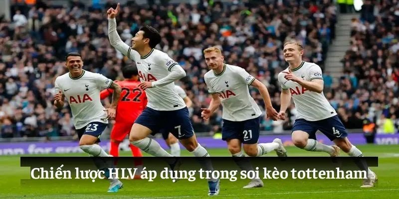 Chiến lược HLV áp dụng trong soi kèo tottenham